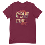 Everybody Relax I'm Here Men's Signature Tee