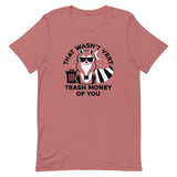 That Wasn't Very Trash Money Of You Men's Signature Tee