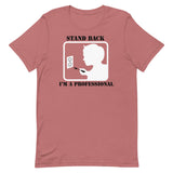 Stand Back, I'm A Professional Men's Signature Tee