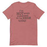 I'm Not Even Supposed To Be Here Today Men's Signature Tee