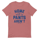 Home Is Where The Pants Aren't Men's Signature Tee