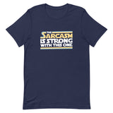 The Sarcasm Is Strong With This One Men's Signature Tee
