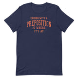 Ending With A Preposition Is Where It's At Men's Signature Tee
