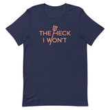 The Heck I Won't Men's Signature Tee