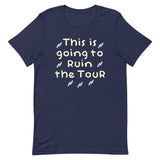 This Is Going To Ruin The Tour Men's Signature Tee