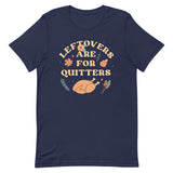 Leftovers Are For Quitters Men's Signature Tee