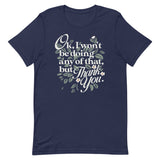 Ok, I Won't Be Doing Any Of That, But Thank You Men's Signature Tee