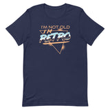 I'm Not Old I'm Retro Men's Signature Tee