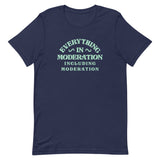 Everything In Moderation Including Moderation Men's Signature Tee