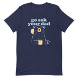 Go Ask Your Dad Men's Signature Tee
