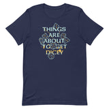 Things Are About To Get Dicey Men's Signature Tee
