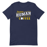 Instant Human Just Add Coffee Men's Signature Tee