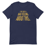 I've Got A Bad Feeling About This Men's Signature Tee