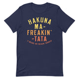 Hakuna Ma-Freakin-Tata Men's Signature Tee