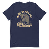 More Trash Can Less Trash Can't Men's Signature Tee
