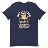 Get In Loser We're Ignoring People Men's Signature Tee