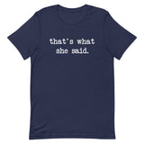 That's What She Said Men's Signature Tee