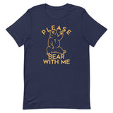 Please Bear With Me Men's Signature Tee