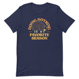 Doing Nothing Is My Favorite Season Men's Signature Tee