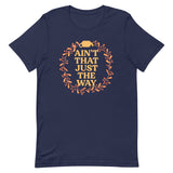 Ain't That Just The Way Men's Signature Tee