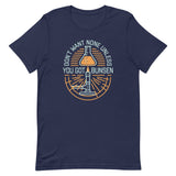 Don't Want None Unless You Got Bunsen Men's Signature Tee