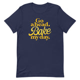 Go Ahead, Bake My Day Men's Signature Tee