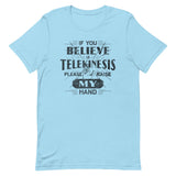 If You Believe In Telekinesis Please Raise My Hand Men's Signature Tee