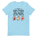 Good Things Come To Those Who Break Clay Pots Men's Signature Tee
