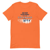 After Tuesday Even The Calendar Says WTF Men's Signature Tee