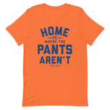Home Is Where The Pants Aren't Men's Signature Tee
