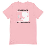 Stand Back, I'm A Professional Men's Signature Tee