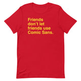 Friends Don't Let Friends Use Comic Sans Men's Signature Tee