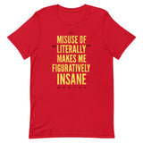 Misuse of Literally Makes Me Figuratively Insane Men's Signature Tee