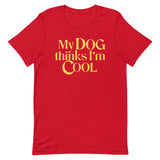 My Dog Thinks I'm Cool Men's Signature Tee