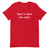 That's What She Said Men's Signature Tee