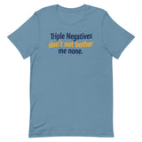 Triple Negatives Don't Not Bother Me None Men's Signature Tee