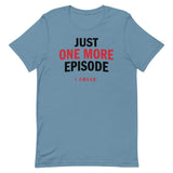Just One More Episode Men's Signature Tee