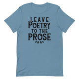 Leave Poetry To The Prose Men's Signature Tee