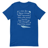 We Do These Things Not Because They Are Easy Men's Signature Tee