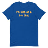 I'm Kind of a Big Deal Men's Signature Tee