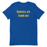 Dyslexics are teople poo Men's Signature Tee