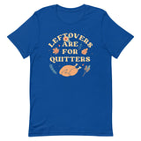 Leftovers Are For Quitters Men's Signature Tee