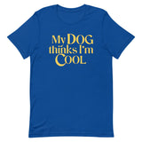 My Dog Thinks I'm Cool Men's Signature Tee