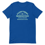 Everything In Moderation Including Moderation Men's Signature Tee
