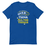 Over Think All The Things Men's Signature Tee