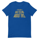 I've Got A Bad Feeling About This Men's Signature Tee