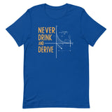 Never Drink and Derive Men's Signature Tee
