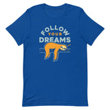 Follow Your Dreams Men's Signature Tee