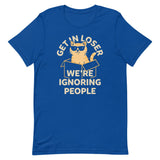 Get In Loser We're Ignoring People Men's Signature Tee