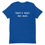 That's What She Said Men's Signature Tee